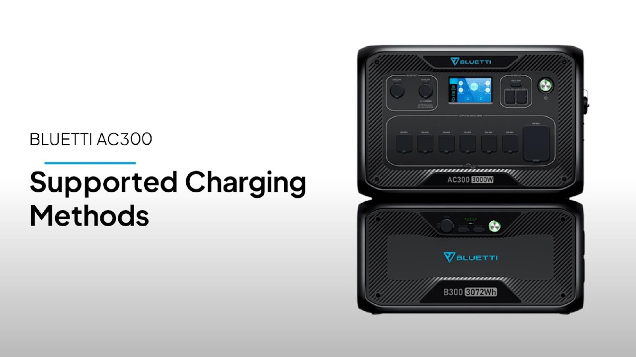 BLUETTI AC300 | Toutes les méthodes de recharge prises en charge